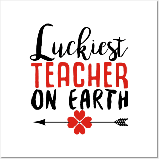 Luckiest Teacher on Earth Posters and Art